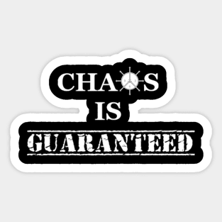 Chaos Is Guaranteed (white text) Sticker